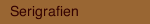 Serigrafien